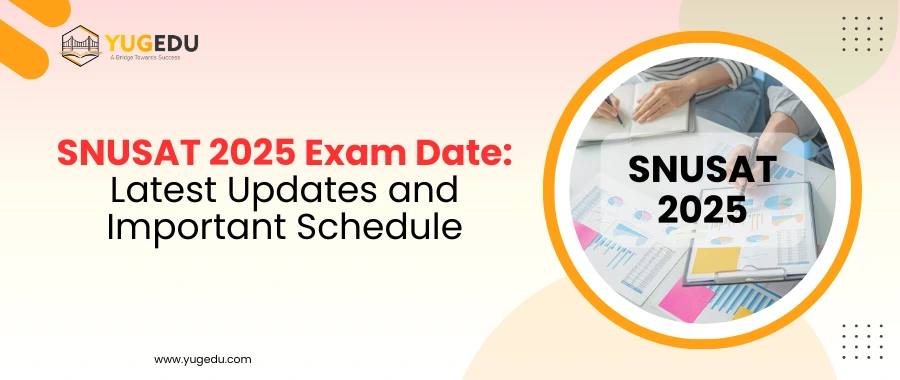 SNUSAT 2025 Exam Date: Latest Updates and Important Schedule