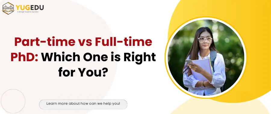 Part-time vs Full-time PhD: Which One is Right for You?