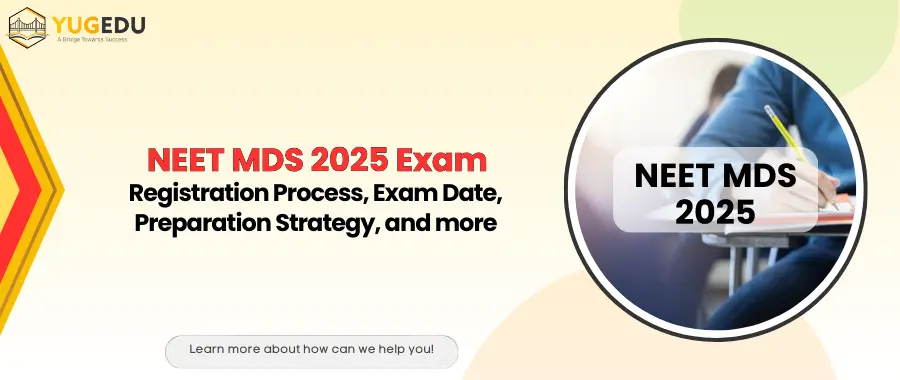 NEET MDS 2025 Exam, Registration Process, Exam Date, Preparation Strategy, and more