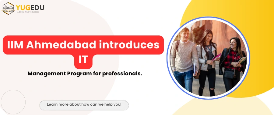 IIM Ahmedabad introduces IT Management Program for professionals.