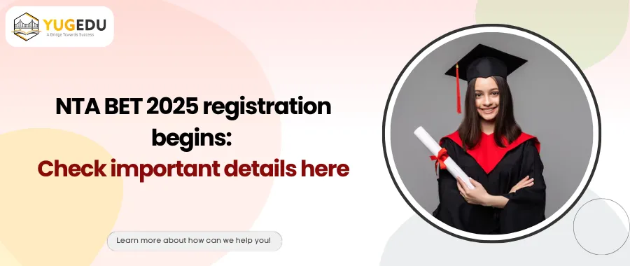 NTA BET 2025 registration begins: Check important details here