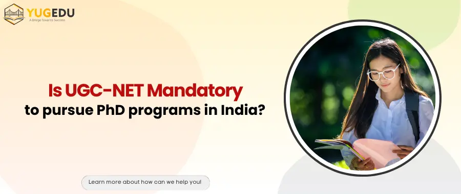 Is UGC-NET Mandatory to pursue PhD programs in India?