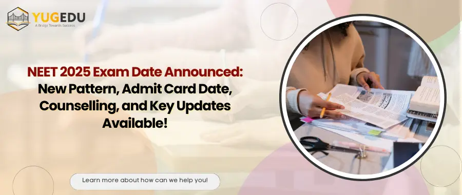 NEET 2025 Exam Date Announced: New Pattern, Admit Card Date, Counselling, and Key Updates Available!