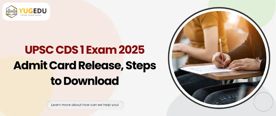 UPSC CDS 1 Exam 2025 Admit Card Release, Steps to Download