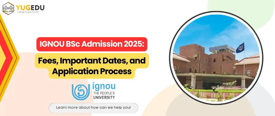 IGNOU BSc Admission 2025: Fees, Important Dates, and Application Process