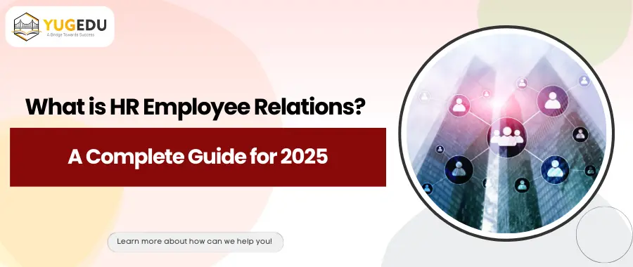 What is HR Employee Relations? A Complete Guide for 2025