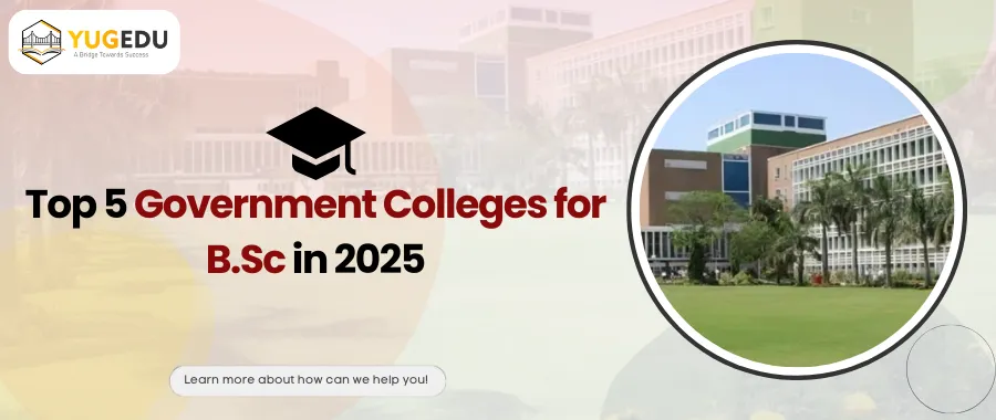 Top 5 Government Colleges for B.Sc in 2025