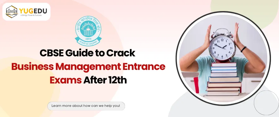 CBSE Guide to Crack Business Management Entrance Exams After 12th