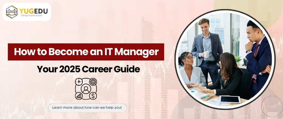 How to Become an IT Manager: Your 2025 Career Guide