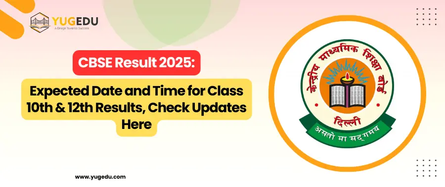 CBSE Result 2025: Expected Date and Time for Class 10th & 12th Results, Check Updates Here