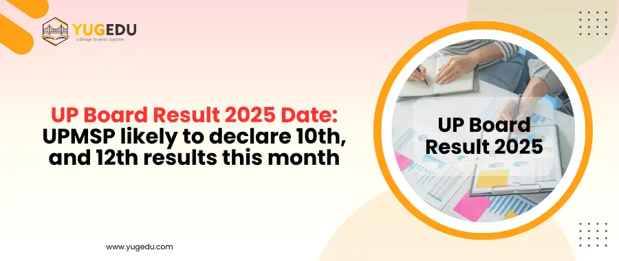 UP Board Result 2025 Date: UPMSP likely to declare 10th, and 12th results this month