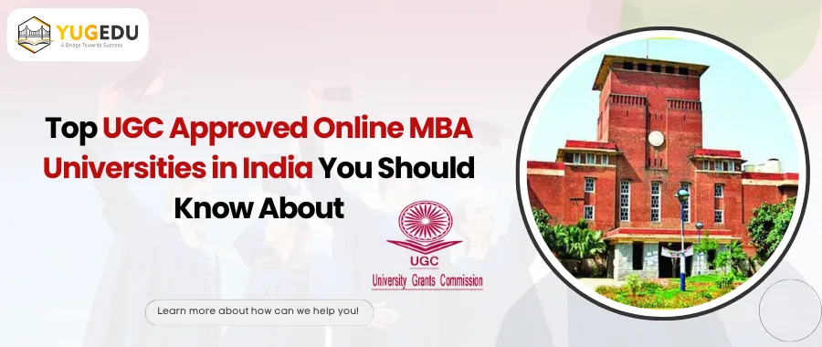 Top UGC Approved Online MBA Universities in India You Should Know About